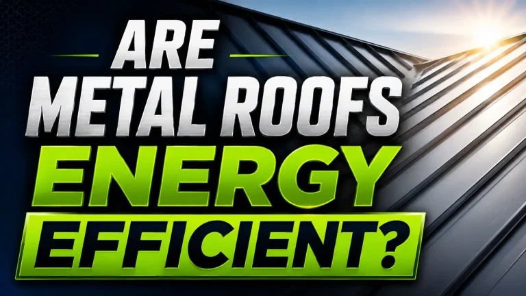 Are Metal Roofs Energy Efficient