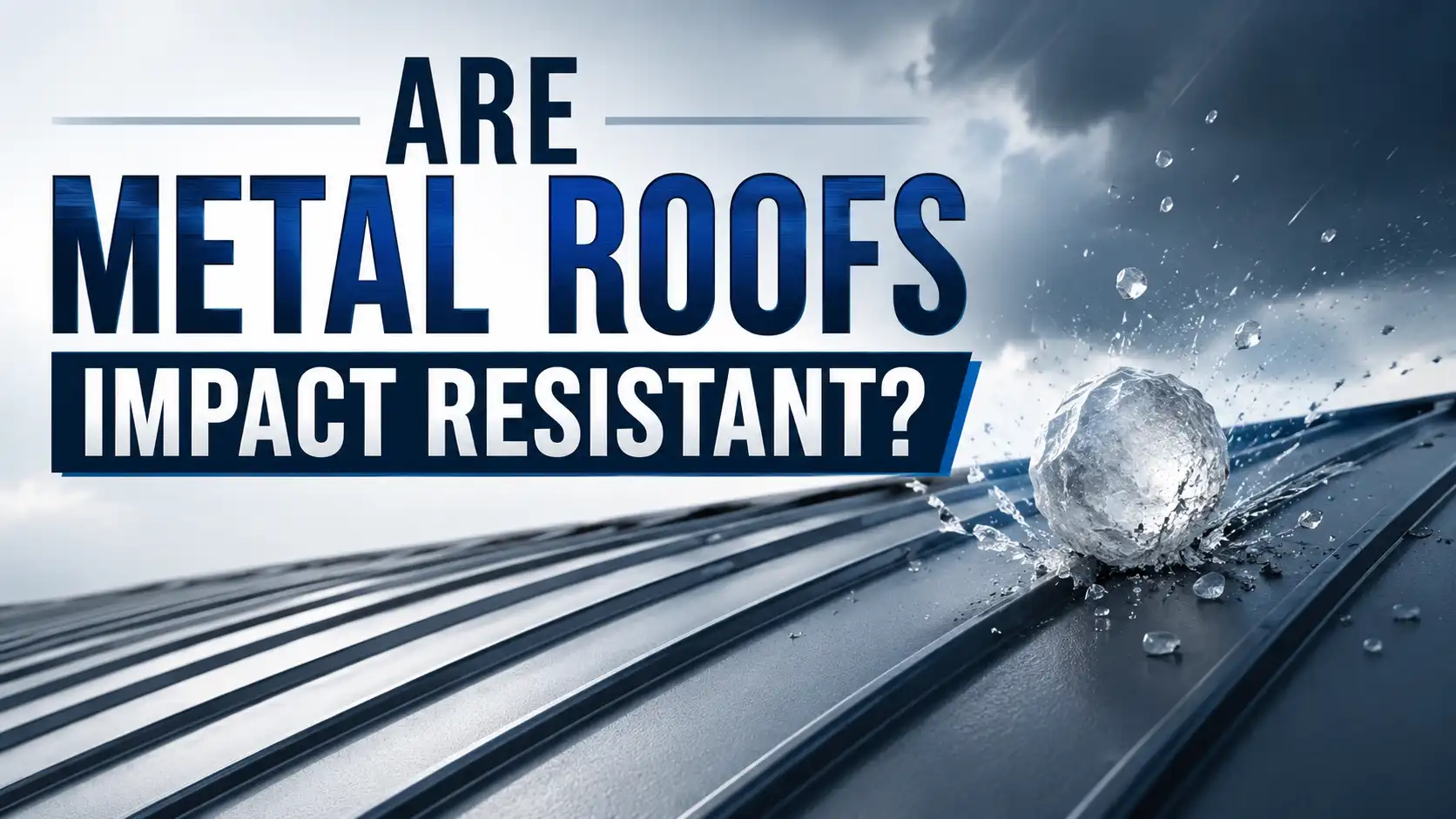 Are Metal Roofs Impact Resistant
