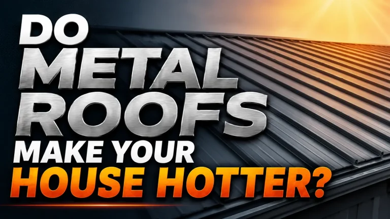 Do Metal Roofs Make Your House Hotter
