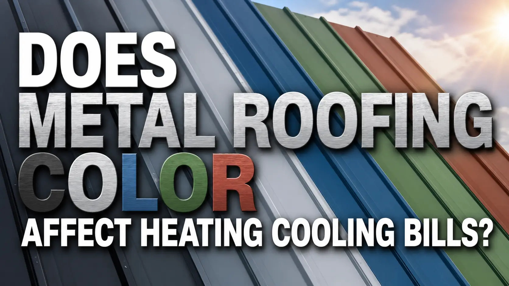 Does Metal Roofing Color Affect Heating Cooling Bills
