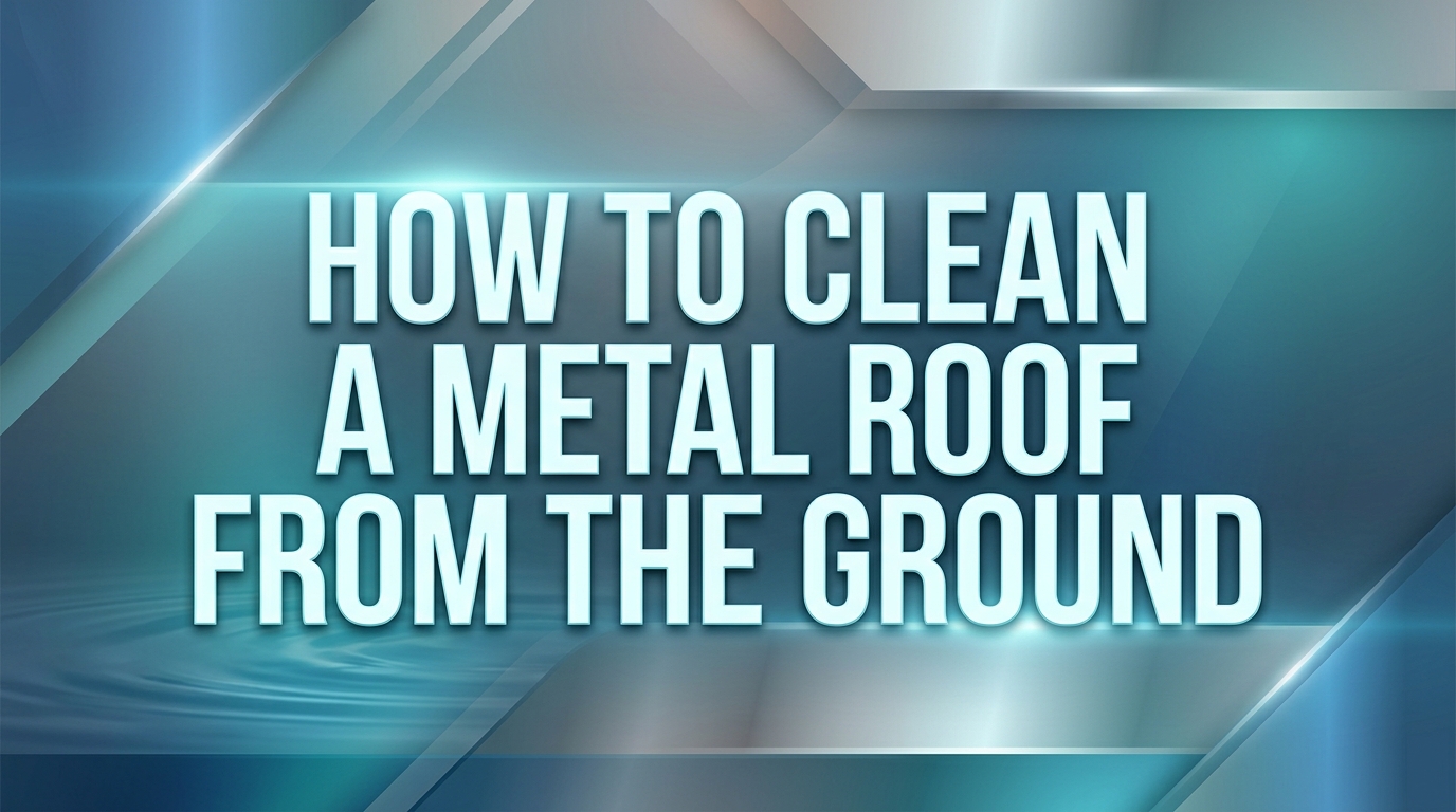 How to Clean a Metal Roof From the Ground