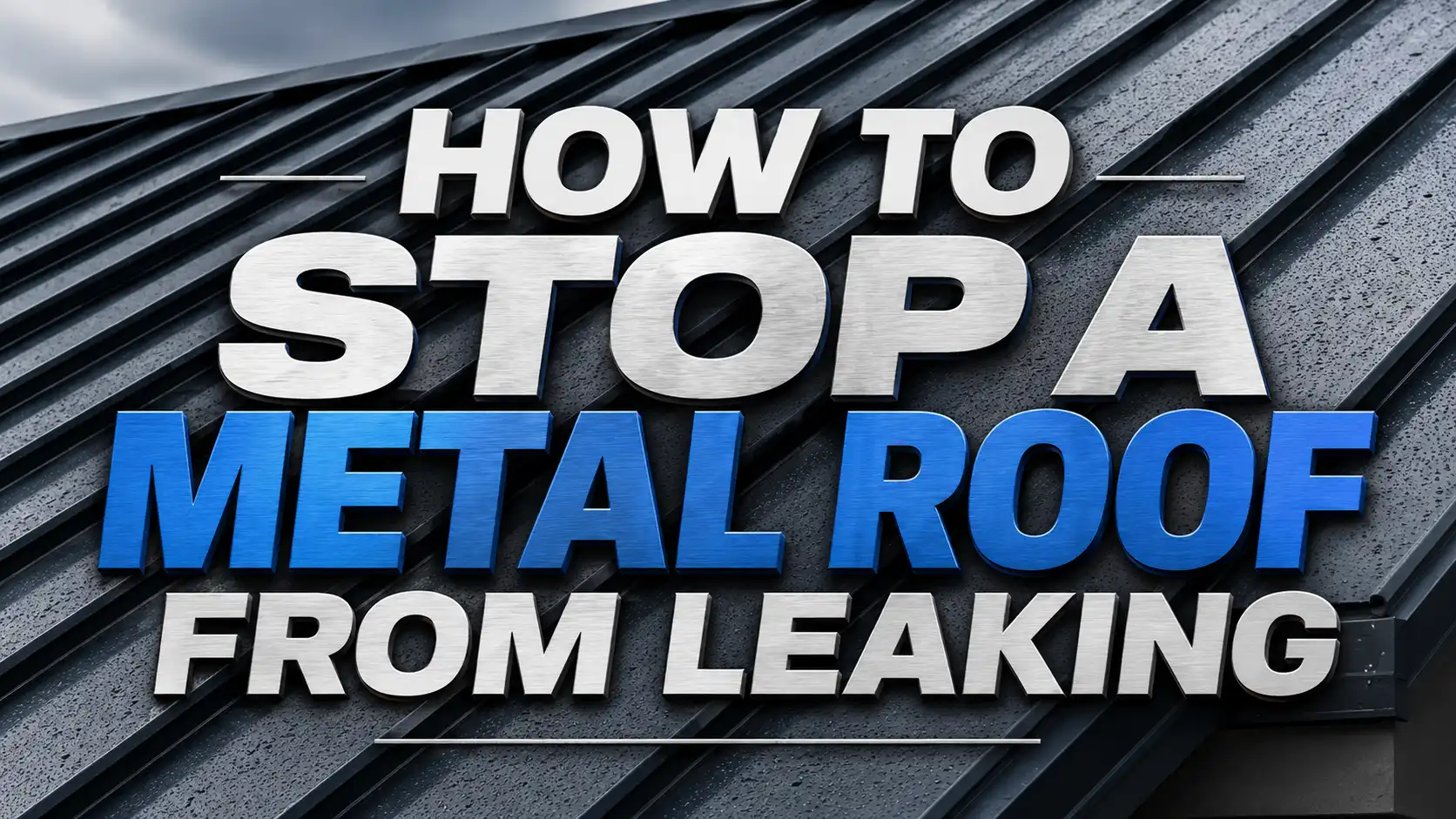 How to Stop a Metal Roof From Leaking