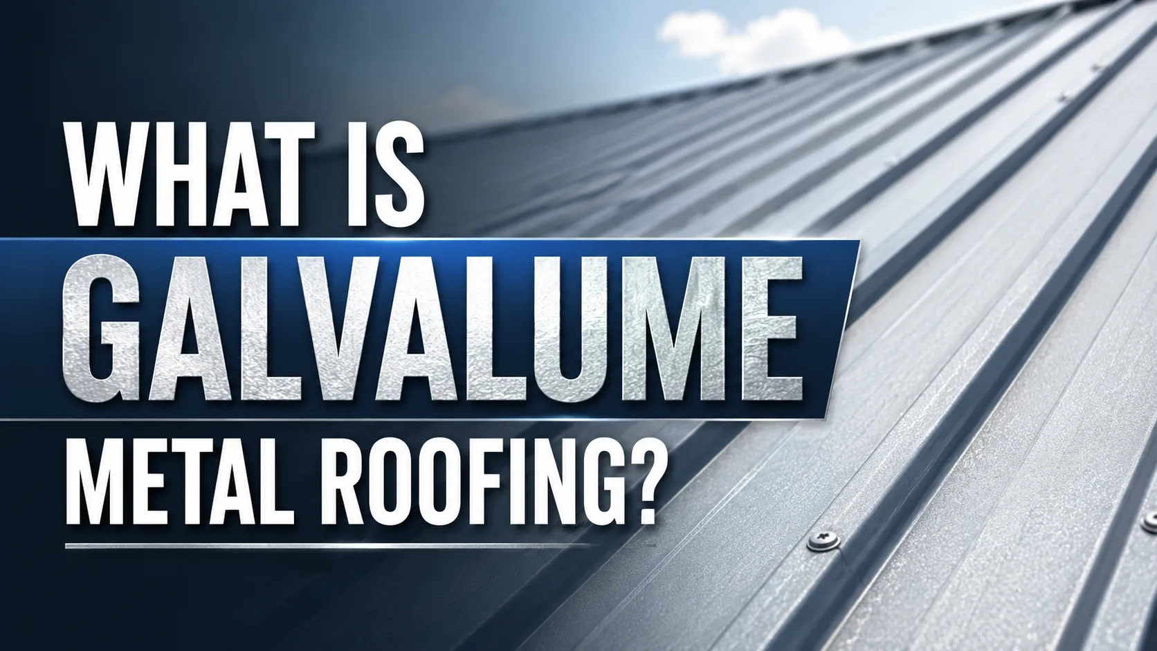 What Is Galvalume Metal Roofing