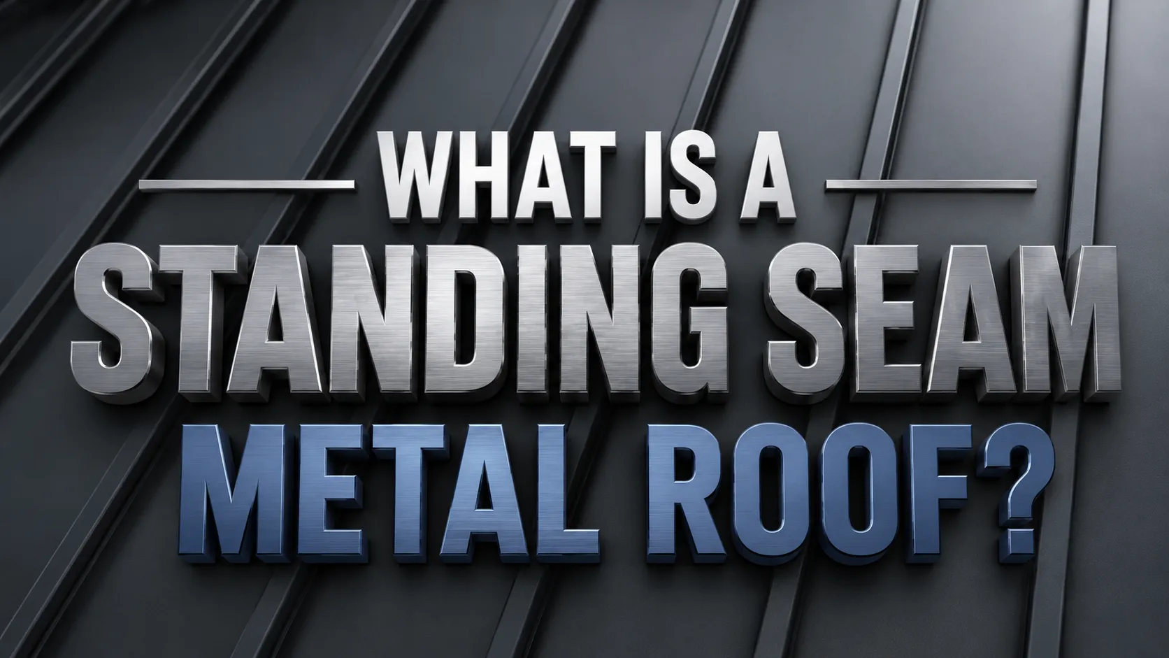 What Is a Standing Seam Metal Roof