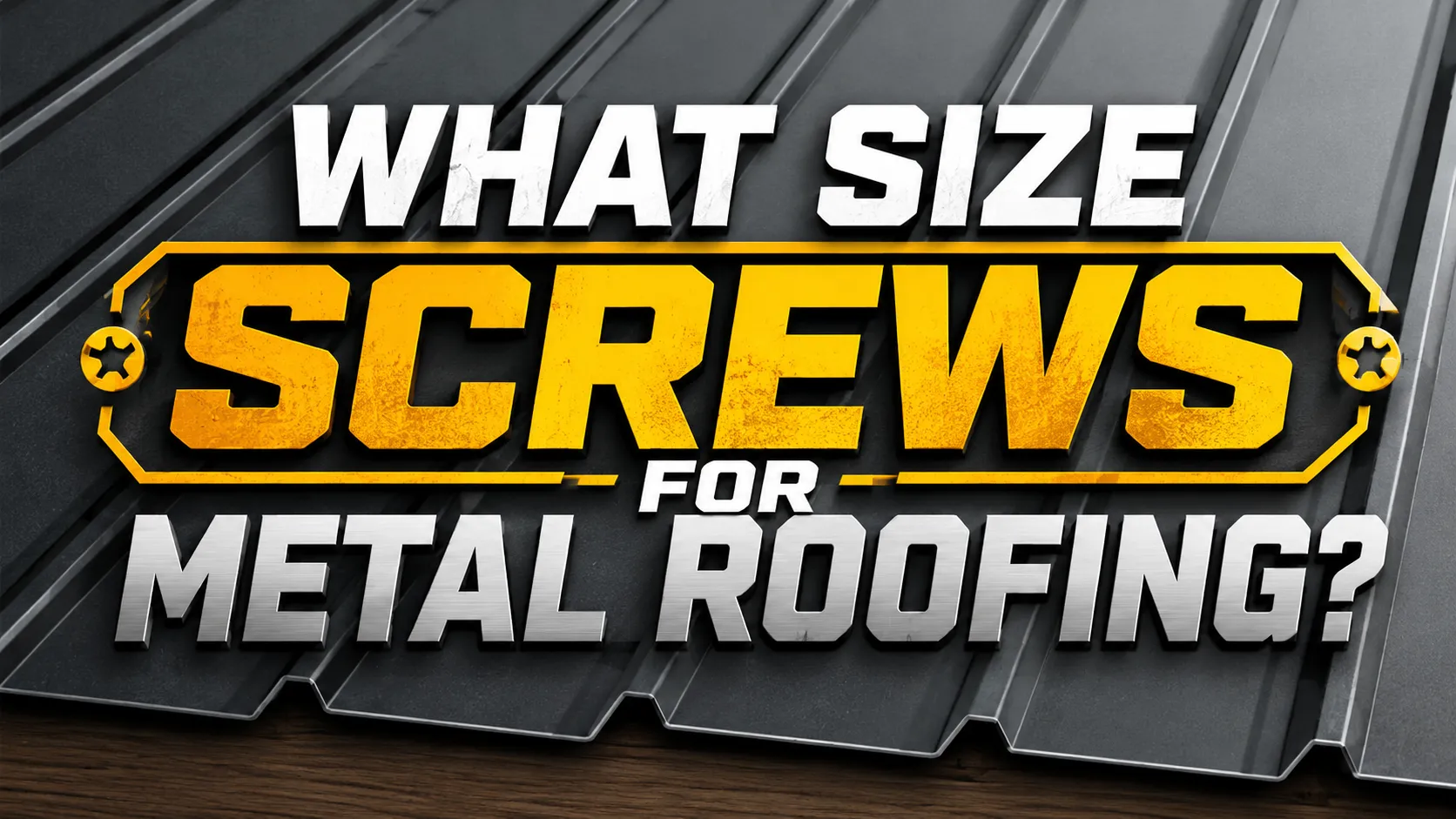 What Size Screws for Metal Roofing