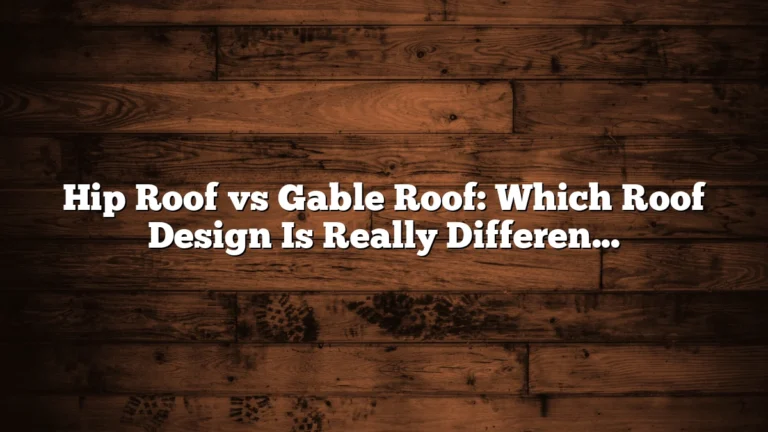 Hip Roof vs Gable Roof: Which Roof Design Is Really Different?