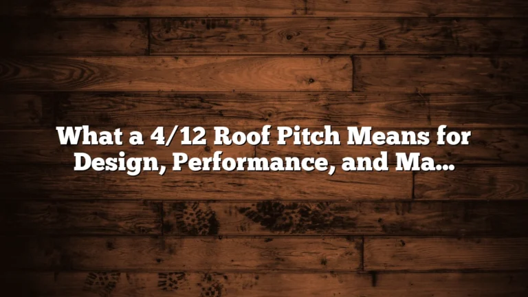What a 4/12 Roof Pitch Means for Design, Performance, and Material Choice