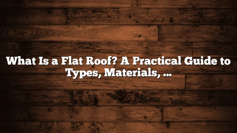 What Is a Flat Roof? A Practical Guide to Types, Materials, and Design