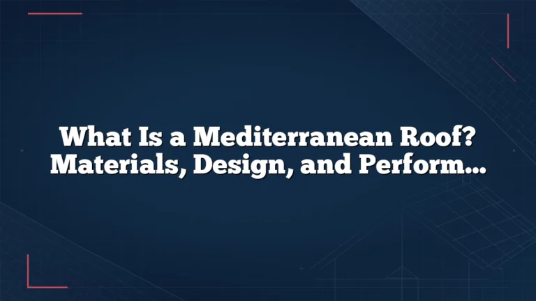 What Is a Mediterranean Roof? Materials, Design, and Performance Explained