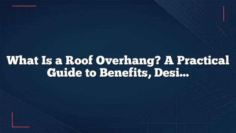 What Is a Roof Overhang? A Practical Guide to Benefits, Design, and Performance